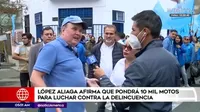 López Aliaga afirma que pondrá 10 mil motos para luchar contra la delincuencia
