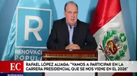 Rafael López Aliaga: "Vamos a participar en la carrera presidencial que se nos viene el 2026"