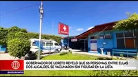 Loreto: Gobernador reveló que 66 personas, entre ellas dos alcaldes, se vacunaron sin figurar en la lista