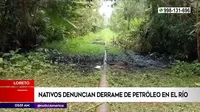 Loreto: Nativos denunciaron derrame de petróleo en río