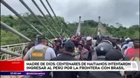 Madre de Dios: Centenares de haitianos intentaron ingresar al Perú por la frontera con Brasil 