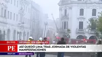 Manifestaciones en Lima: Así quedó la ciudad tras marchas violentas