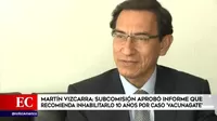 Martín Vizcarra: Subcomisión aprobó informe que recomienda inhabilitarlo 10 años por caso VacunaGate