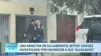 Una ministra en su laberinto, Betssy Chávez investigada por favorecer a sus allegados