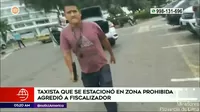 Miraflores: Taxista que estacionó su auto en zona prohibida agredió a fiscalizador