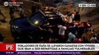 Ñaña: Vecinos saquean camioneta que iba a repartir canastas de víveres