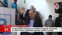 No es cierto que Estados Unidos ofreció donar vacunas al Perú como aseguró Rafael López Aliaga