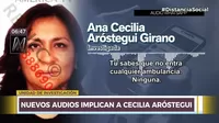 Nuevos audios implican a Cecilia Aróstegui en caso Los Ángeles Negros