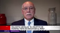 OEA envía mensaje: "El objetivo de nuestra visita es escuchar al Perú"