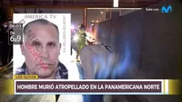 Los Olivos: Hombre murió atropellado en la Panamericana Norte 