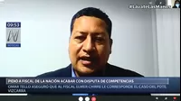 Omar Tello pide a fiscal de la nación acabar con disputa de competencias