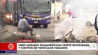 Paro agrario: Panamericana Norte bloqueada y cientos de vehículos varados