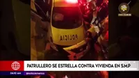 Patrullero se estrelló contra vivienda en San Martín de Porres