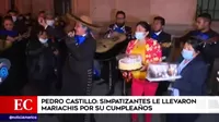 Pedro Castillo: Simpatizantes le llevaron mariachis por su cumpleaños