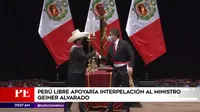 Perú Libre apoyaría eventual interpelación a ministro Alvarado