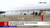 Pescador se ahogó tras volcadura de su embarcación en Chorrillos