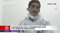 Policía capturó en Lima a hombre que mató a su padre en Paramonga