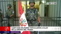 Policía capturó a más militares vinculados al Clan de la Droga del Vraem