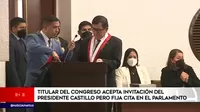 Presidente del Congreso acepta invitación de Pedro Castillo pero fija cita en el Parlamento
