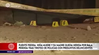 Puente Piedra: Niña muere y su madre quedó herida durante balacera