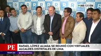 Rafael López Aliaga se reunió con virtuales alcaldes distritales de Lima