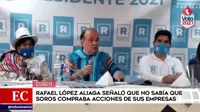 Rafael López Aliaga señaló no saber que George Soros compraba acciones de sus empresas