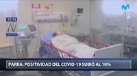 Rodrigo Parra: Positividad del COVID-19 subió al 10 % 