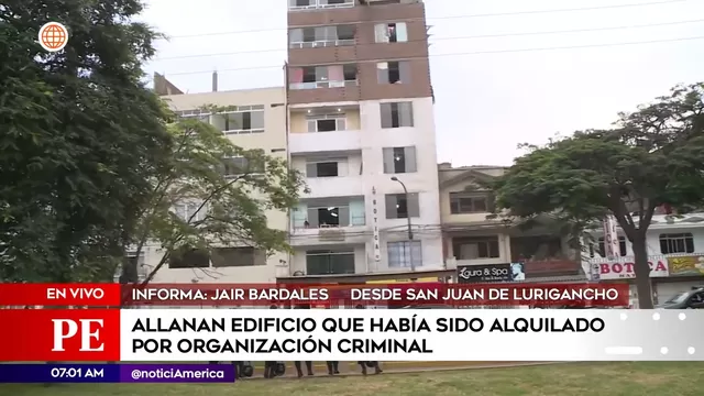 San Juan de Lurigancho: Allanan edificio que había sido alquilado por organización criminal
