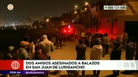 San Juan de Lurigancho: Amigos fueron asesinados a disparos