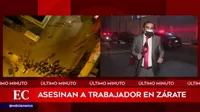 San Juan de Lurigancho: Asesinan a trabajador en Zárate