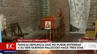 San Juan de Lurigancho: Familia denuncia que no puede enterrar a su ser querido fallecido hace tres días