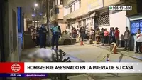 San Juan de Lurigancho: Hombre fue asesinado en la puerta de su casa