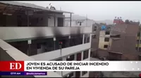 San Juan de Lurigancho: Joven es acusado de iniciar incendio en vivienda de su pareja