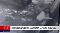 San Juan de Lurigancho: Madre se salva de ser asaltada en la puerta de su casa