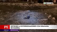 San Juan de Lurigancho: Policía capturó a extorsionadores con granada de guerra