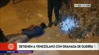 San Juan de Lurigancho: Policía capturó a venezolano con granada de guerra