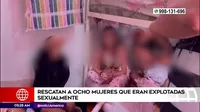 San Juan de Lurigancho: Policía rescató a ocho mujeres que eran explotadas sexualmente