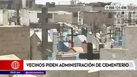 San Juan de Lurigancho: Vecinos piden administración de cementerio