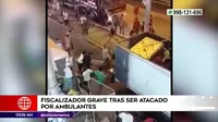 San Juan de Miraflores: Fiscalizador grave al ser atacado por ambulantes