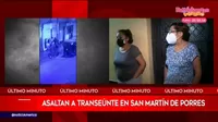 San Martín de Porres: delincuentes armados asaltan a transeúnte 