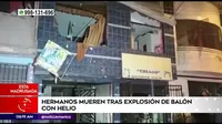 San Martín de Porres: Hermanos murieron tras explosión de balón con helio