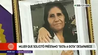 San Martín de Porres: Mujer que solicitó préstamo gota a gota está desaparecida
