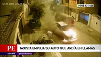San Martín de Porres: Taxista empujó su auto que ardía en llamas