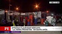 Santa Anita: Intentan clausurar mercado Tierra Prometida