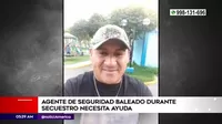 Secuestro en San Martín de Porres: Agente de seguridad baleado sigue grave y necesita ayuda