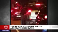 Surco: Delincuentes aprovechan el tráfico para asaltar a conductores
