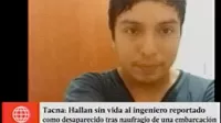 Tacna: ingeniero reportado como desaparecido fue hallado sin vida