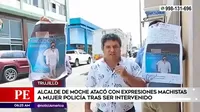 Trujillo: Alcalde de Moche atacó con expresiones machistas a mujer policía 