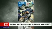 Trujillo: Ciudadano extranjero fue baleado en los exteriores de un mercado 