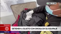 Trujillo: Detienen a sujeto con droga en su equipaje